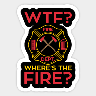 WTF!? Where's the Fire? Fireman Firefighter Department Gifts Sticker